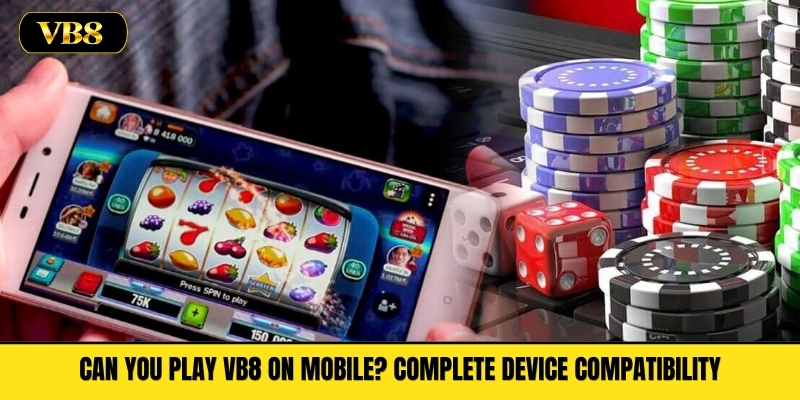 Can You Play VB8 on Mobile