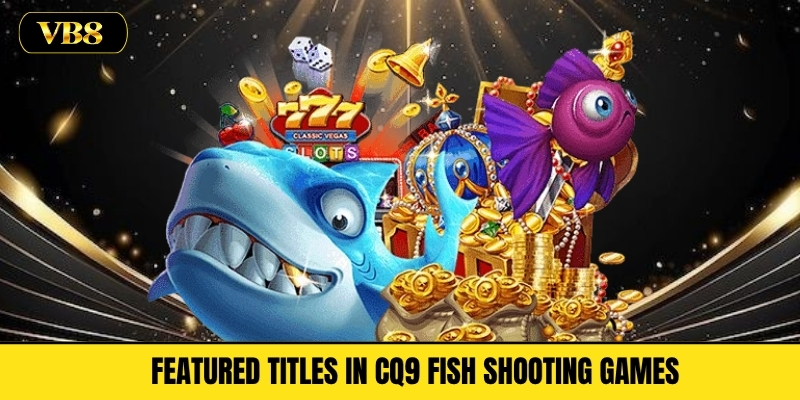 Featured Titles in CQ9 Fish Shooting Games 