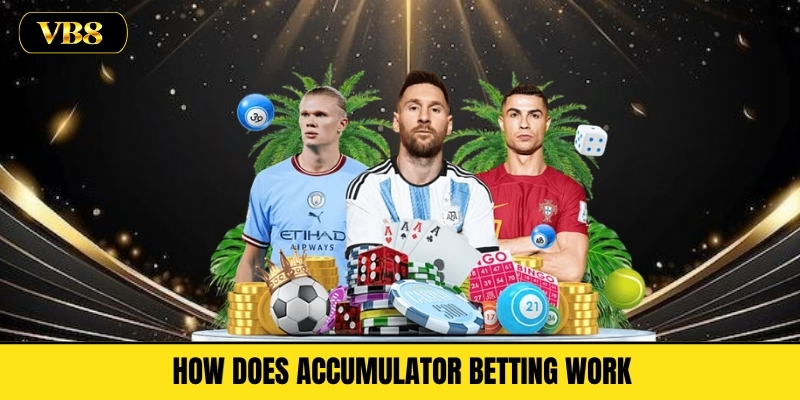How Does Accumulator Betting Work