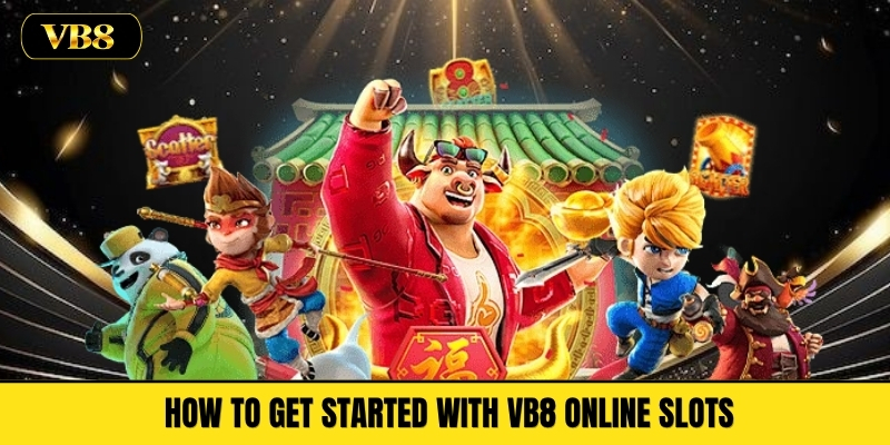 How to Get Started with VB8 Online Slots 