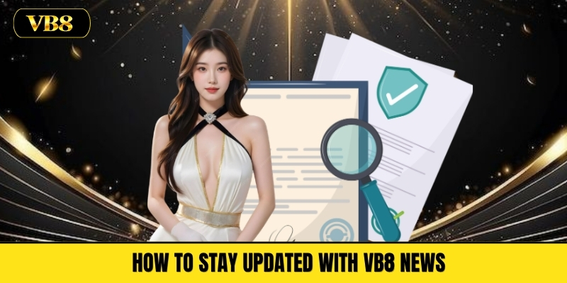 How to Stay Updated With VB8 News