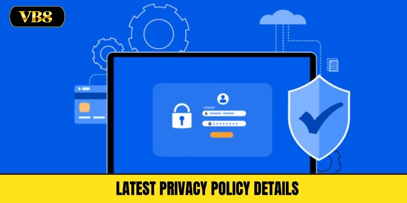 Latest Privacy Policy Details