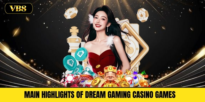 Main Highlights of Dream Gaming Casino Games 