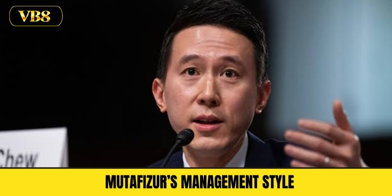 Mutafizur’s Management Style