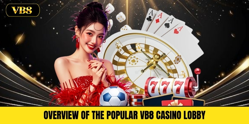 Overview of the Popular VB8 Casino Lobby