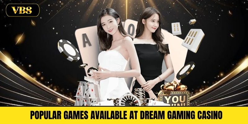 Popular Games Available at Dream Gaming Casino