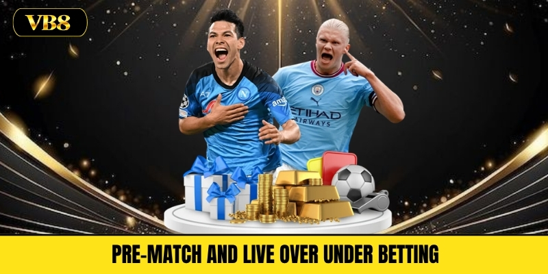 Pre-Match and Live Over Under Betting