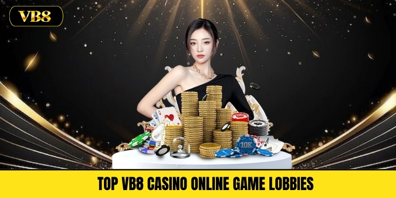 Top VB8 Casino Online Game Lobbies