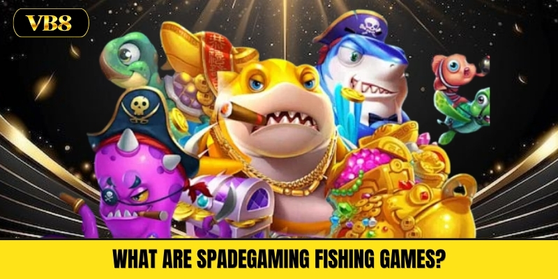 What Are Spadegaming Fishing Games?