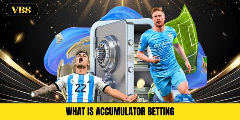 What Is Accumulator Betting