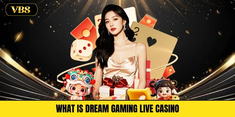 What Is Dream Gaming Live Casino