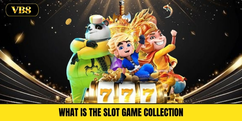 What Is the Slot Game Collection