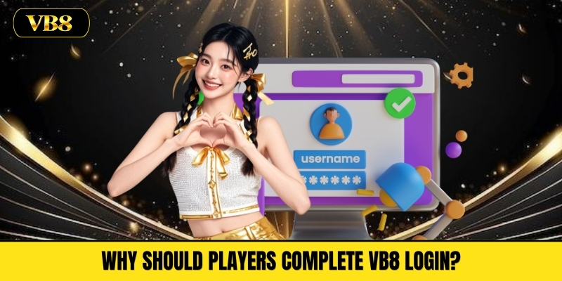 Why Should Players Complete VB8 Login?